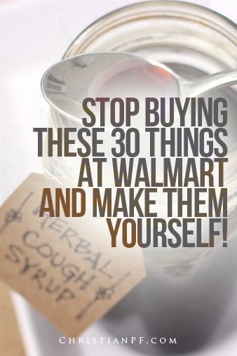 30 things you can stop buying at Walmart that you can make at home.