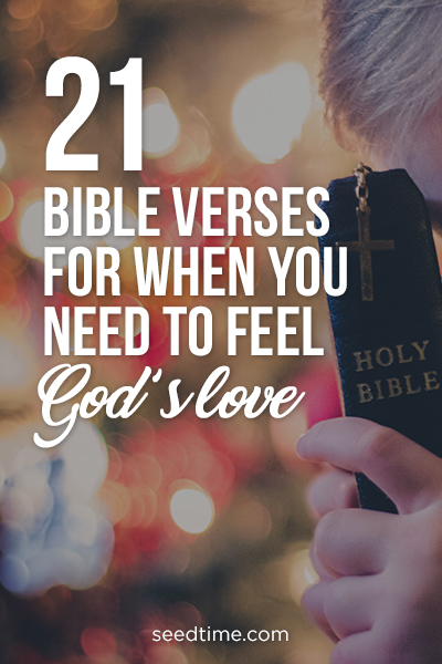 21 Bible Verses for when you need to feel God's love!