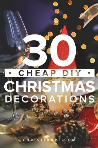 These are 30 Cheap DIY Christmas Decorations for this year!