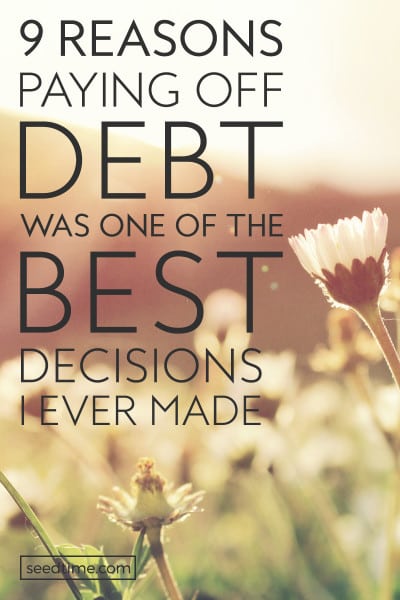 9 Reasons Paying Off Debt was one of the best decisions I ever made