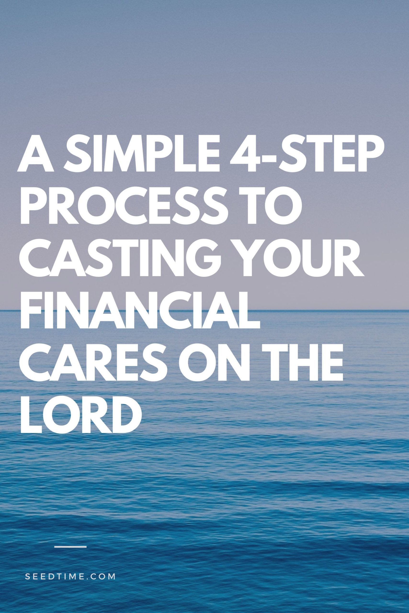 A simple 4 step process to casting your financial cares on the Lord scaled