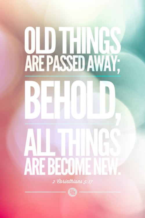 Behold, ALL things are becoming new! 2 corinthians 5:17