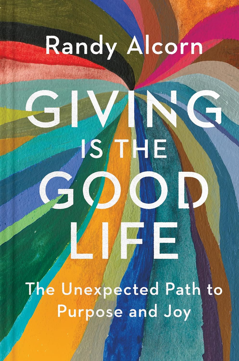 Giving is the Good Life by Randy Alcorn