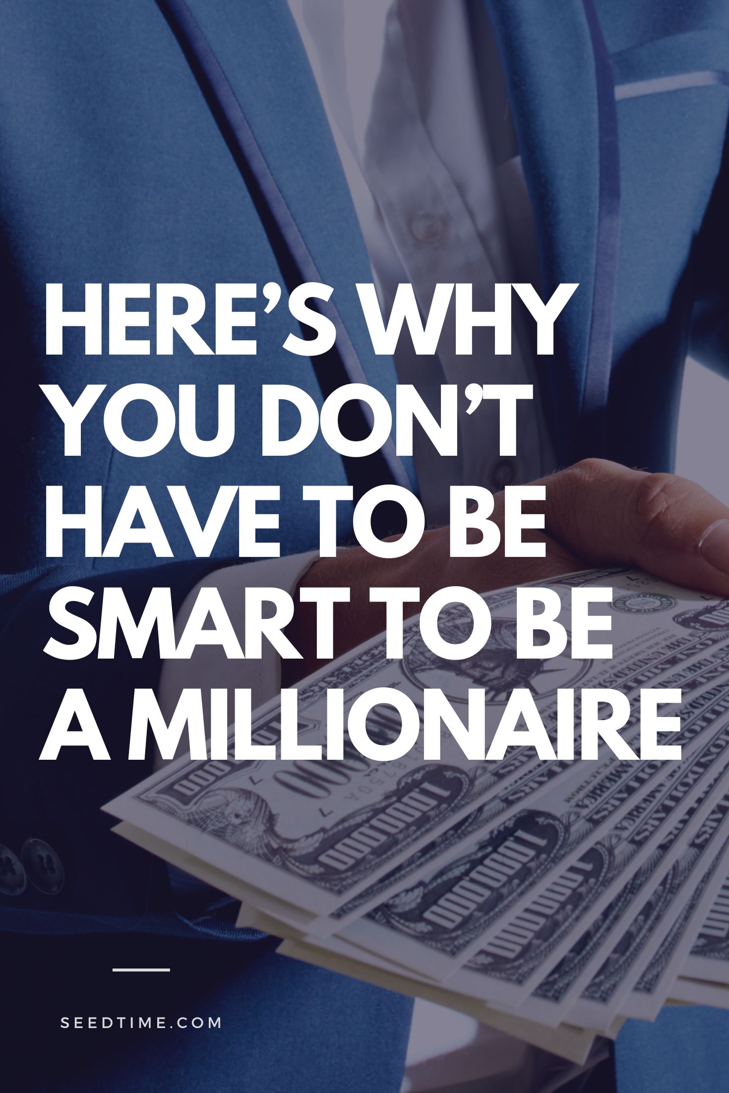 You don't have to be smart to be a millionaire - here's why