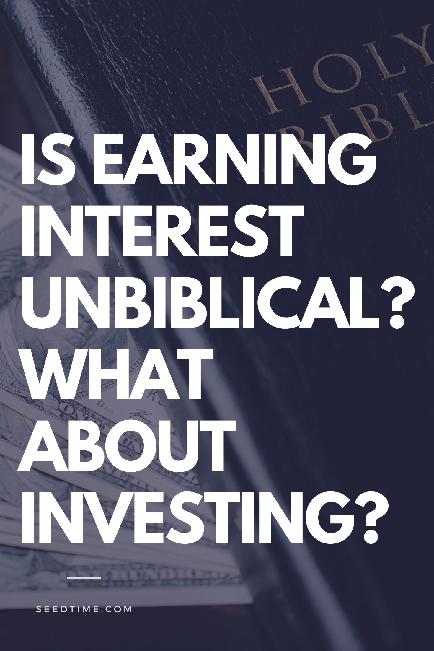 Is earning interest unbiblical? Is investing unbiblical?