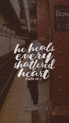 He heals the brokenhearted And binds up their wounds.
