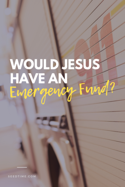 Would Jesus have an emergency fund?