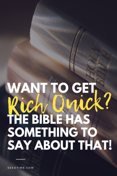 Want to get Rich Quick? The Bible has something to say about that