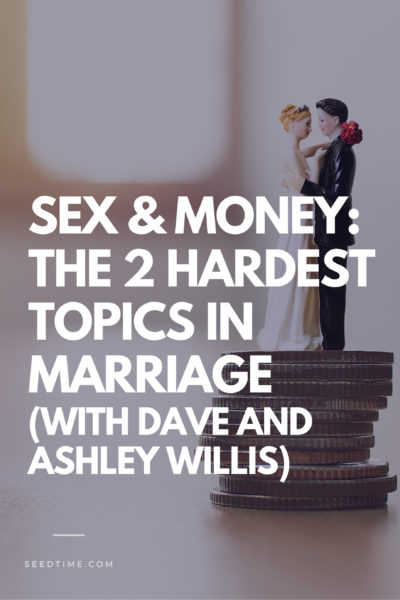 Dave And Ashley Willis On The Hardest Topics In Marriage