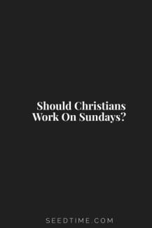 Should Christians work on Sundays?