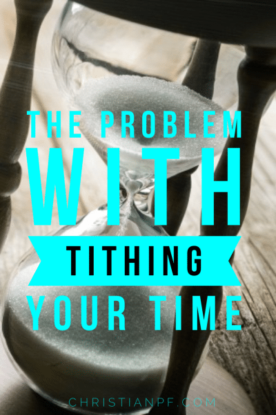 The problem with tithing your time