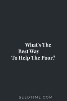 What is the best way to help the poor?
