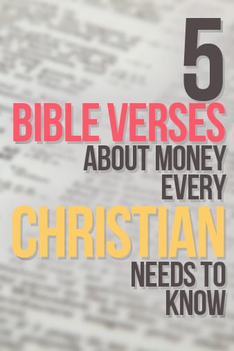5 Bible verses about money we all should memorize...These are the 5 verses that, even as I just scratch the surface of understanding them, have revolutionized my financial life. Each one of them has had a strong impact on many decisions in my life. I hope you allow them to impact you as well....