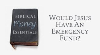 Would Jesus have an emergency fund?