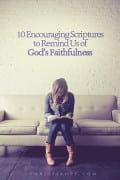 Everyone needs a bit of encouragement from time to time. Thankfully we have the Bible as our ultimate source of encouragement! Check out these 10 bible verses and be encouraged about how faithful our God is!