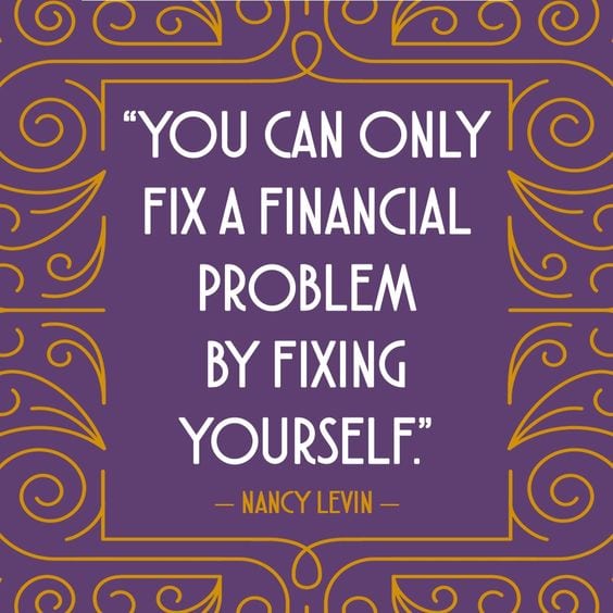 "You can only fix a financial problem by fixing yourself."