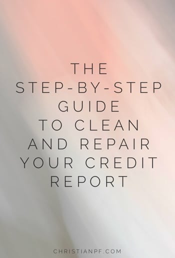 A step-by-step guide to help you clean and repair the errors on your credit report