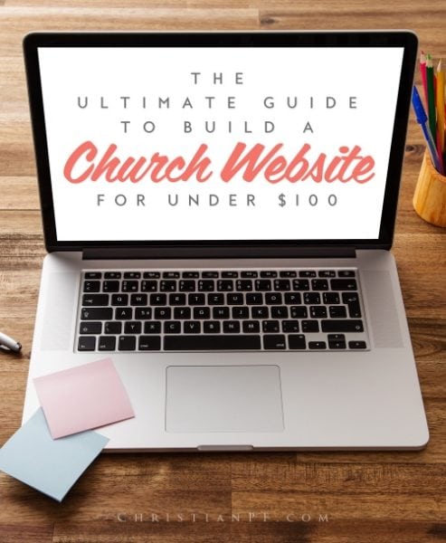 The ultimate guide to build a church website for under $100 and apace! 