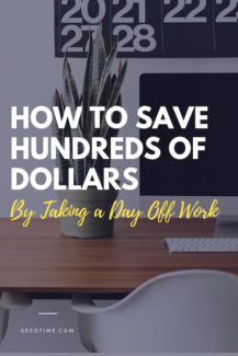 how to save hundreds of dollars by taking a day off work