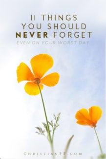 Even on your worst of days, these are 11 things that you must never forget -