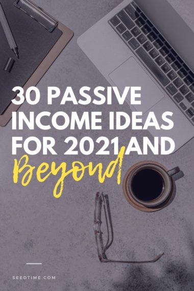 30 Passive Income Ideas [for 2021 & beyond] - SeedTime
