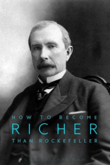 What you can do today to become richer than John D Rockefeller