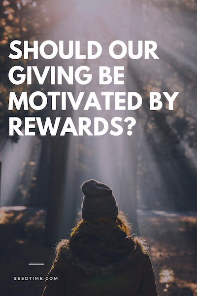 Should Our Giving Be Motivated by Rewards?