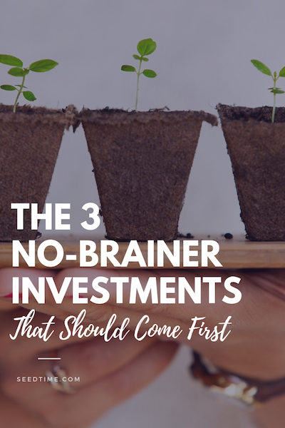 3 no-brainer investments that should come first