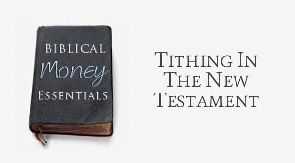 Tithing in the New Testament & Old 3 tithing in the new testament