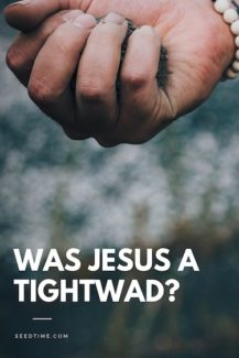 Was Jesus a tightwad?