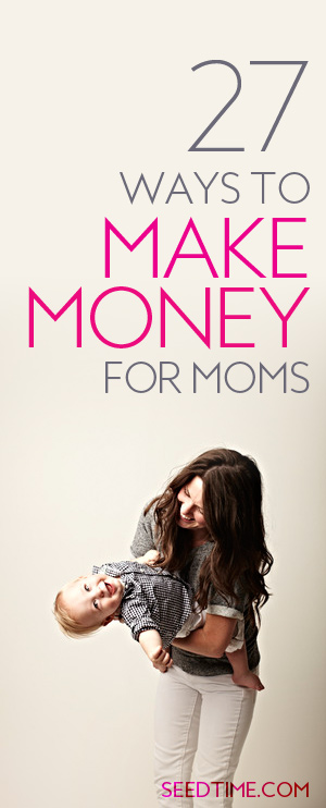 Here are 27 ideas for stay at home moms to make some extra money. Updated for 2016!